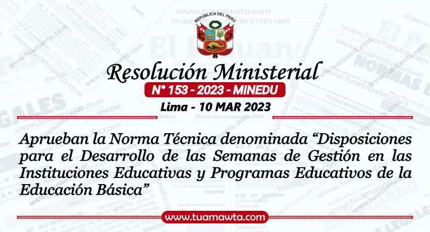 . N° 153-2023-MINEDU – Disposiciones para el desarrollo de las Semanas  de Gestión en las IE de la EB | Tu Amawta